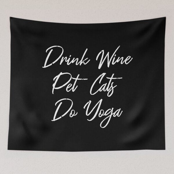 Item preview, Drink Wine, Pet Cats, Do Yoga III designed and sold by Lemon Pepper.