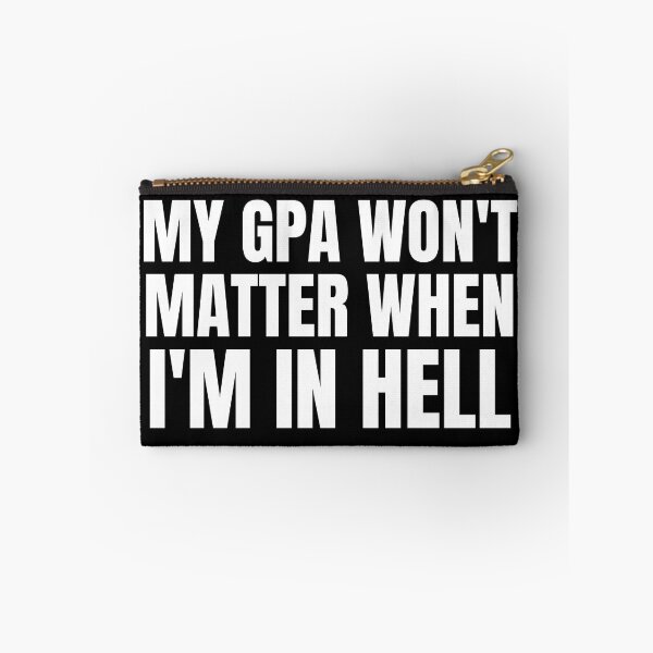 Item preview, my gpa wont matter when im in hell designed and sold by TomorrowQuotes.
