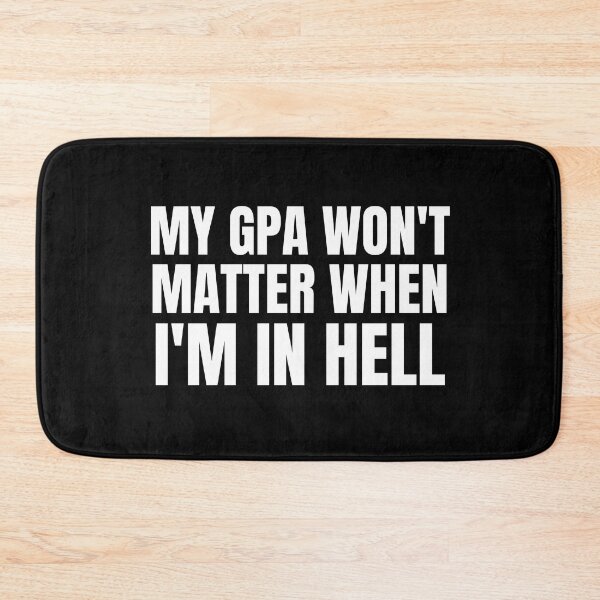 Item preview, my gpa wont matter when im in hell designed and sold by TomorrowQuotes.