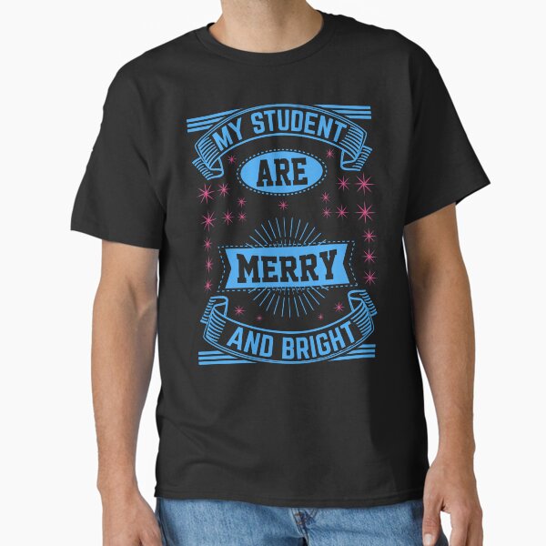 My Students Are Merry And Bright Classic T-Shirt