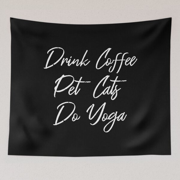 Item preview, Drink Coffee, Pet Cats, Do Yoga III designed and sold by Lemon Pepper.
