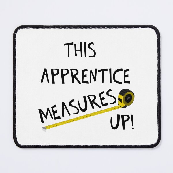 Item preview, THIS APPRENTICE MEASURES UP! designed and sold by DomGDesign.