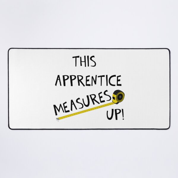 Item preview, THIS APPRENTICE MEASURES UP! designed and sold by DomGDesign.
