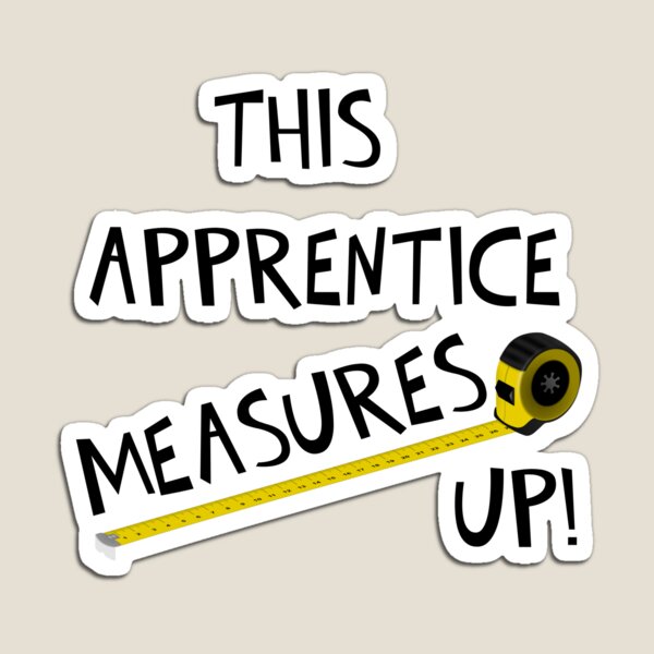 Item preview, THIS APPRENTICE MEASURES UP! designed and sold by DomGDesign.