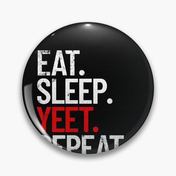 Item preview, Eat Sleep Yeet Repeat Yeet Meme Yeeted Teen Slang Yeet Gear designed and sold by DynamicDesign.