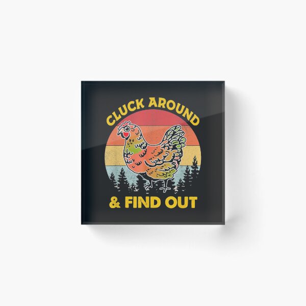 Item preview, Cluck Around And Find Out Chicken designed and sold by maydebanxin.