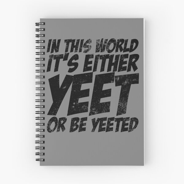 Item preview, In This World It's Either Yeet Or Be Yeeted Slang Meme Yeet Gear designed and sold by DynamicDesign.