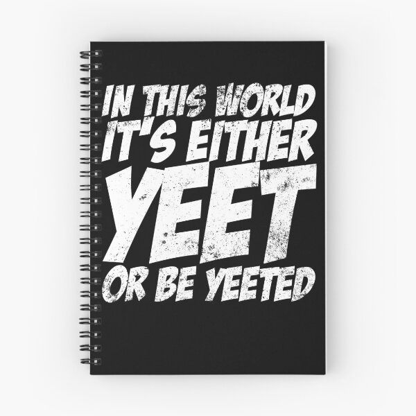 Item preview, In This World It's Either Yeet Or Be Yeeted Slang Meme Yeet Gear designed and sold by DynamicDesign.