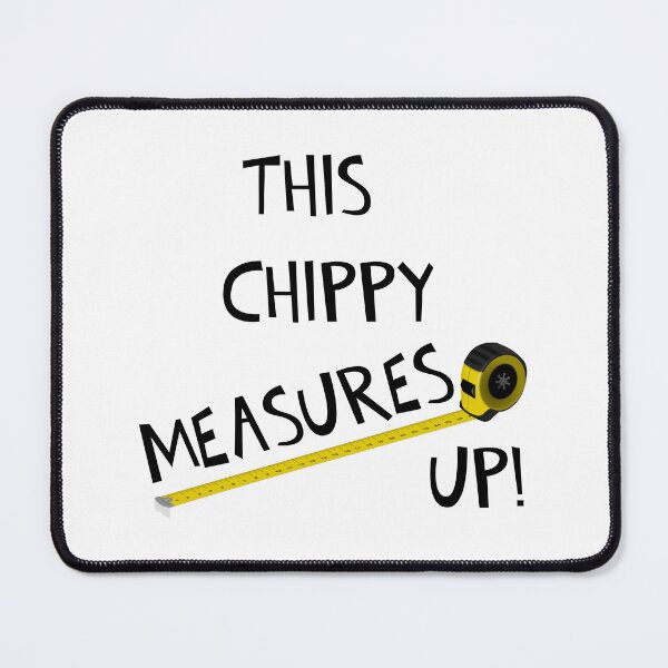 Item preview, THIS CHIPPY MEASURES UP! designed and sold by DomGDesign.
