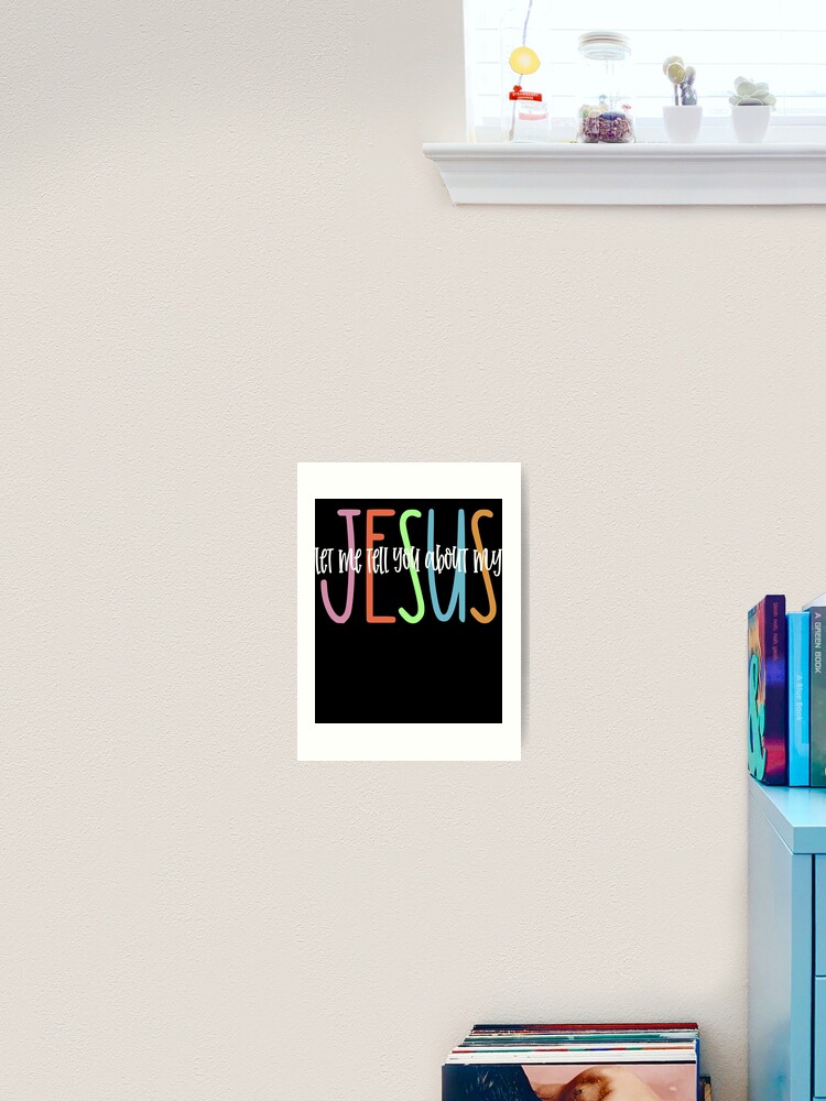 Thumbnail 2 von 3, Kunstdruck, Let Me Tell You About My Jesus Christian Faith My Jesus Gear designt und verkauft von DynamicDesign.