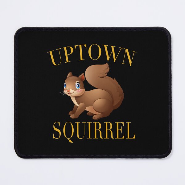 Item preview, Uptown Squirrel Funny Lyric Pun designed and sold by PunnyLyrics.