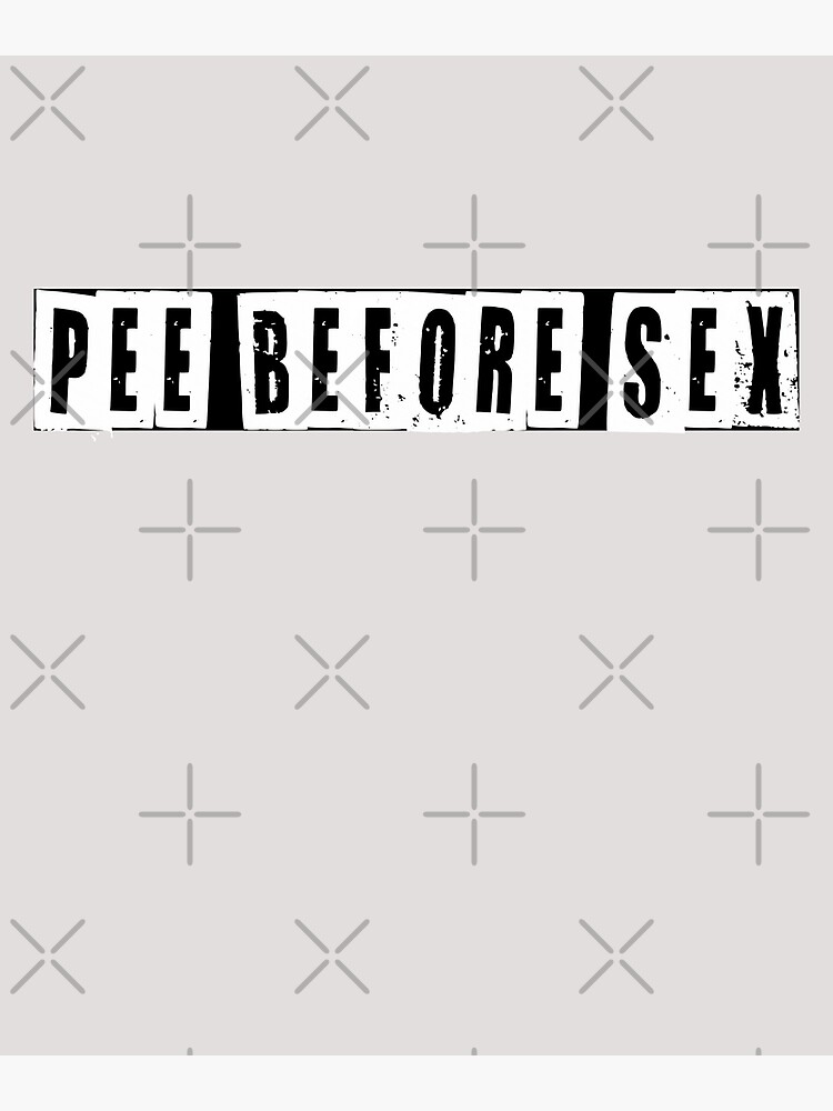 Pee Before Sex Poster For Sale By Hiddenstar02 Redbubble