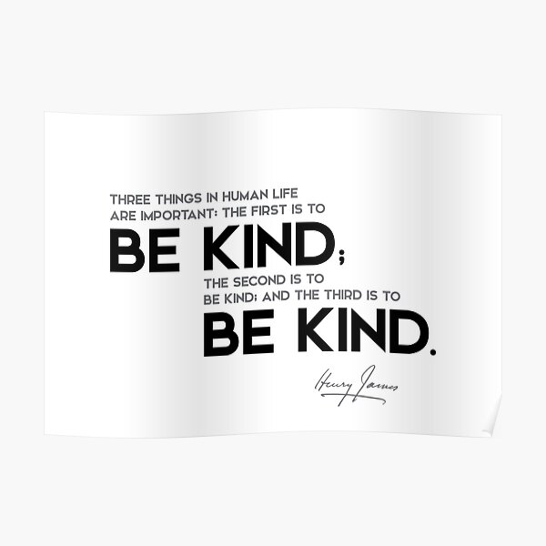 be kind, be kind - henry james Poster