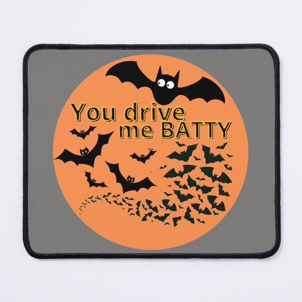 Item preview, You drive me batty designed and sold by Becky Hunter.