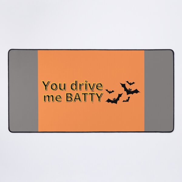 Item preview, You drive me batty designed and sold by Becky Hunter.