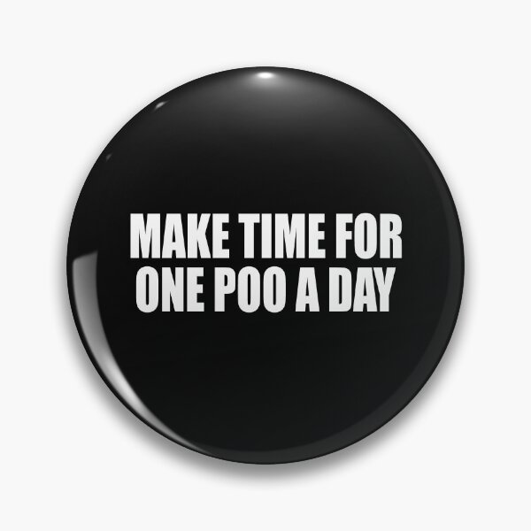 Item preview, Make Time For One Poo A Day  designed and sold by HiddenStar02.