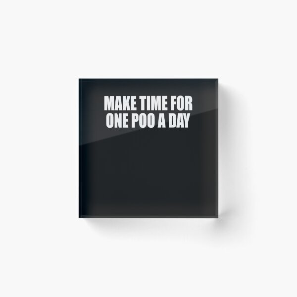 Item preview, Make Time For One Poo A Day  designed and sold by HiddenStar02.