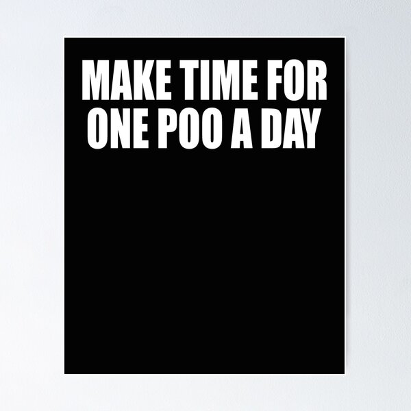 Item preview, Make Time For One Poo A Day  designed and sold by HiddenStar02.