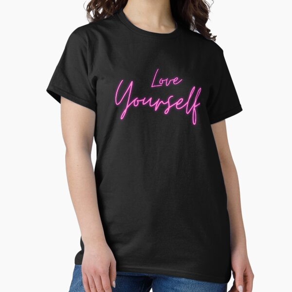 Love Yourself Pink Neon Classic T-Shirt