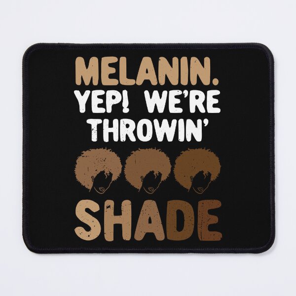 Item preview, Melanin. Yep! We're Throwing Shade Clothing Gift Men Women designed and sold by haselshirt.