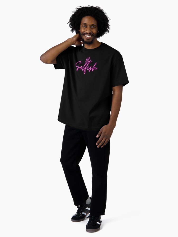 Thumbnail 4 of 7, Oversized T-Shirt, Be Selfish To Yourself Pink Neon designed and sold by TediWinter.