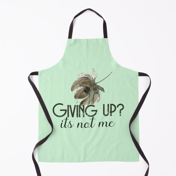 Item preview, Giving Up? It's Not Me designed and sold by sassav8.