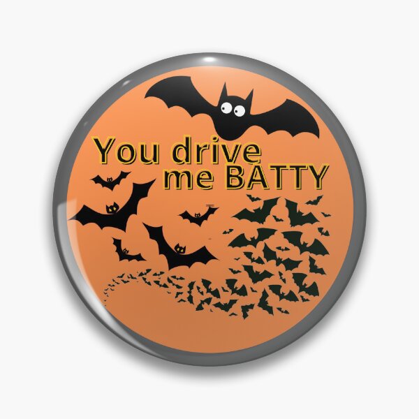 Item preview, You drive me batty designed and sold by Becky Hunter.
