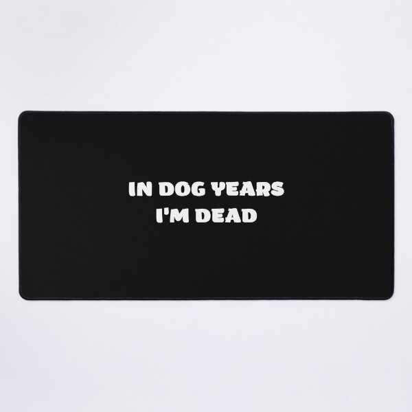 Item preview, In Dog Years I'm Dead designed and sold by OlgaBDesign.