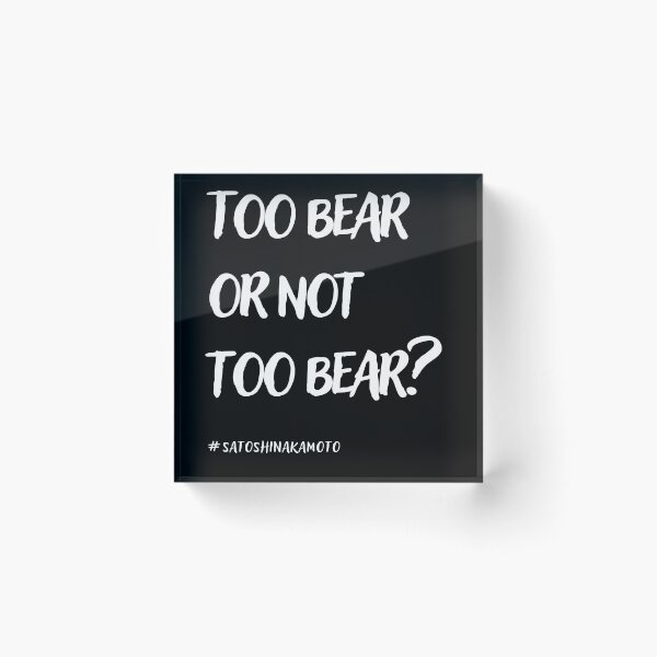 Item preview, Too bear or not too bear? designed and sold by TheOldMuflon.