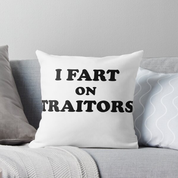 Item preview, I fart on traitors designed and sold by HarmeyerWorks.