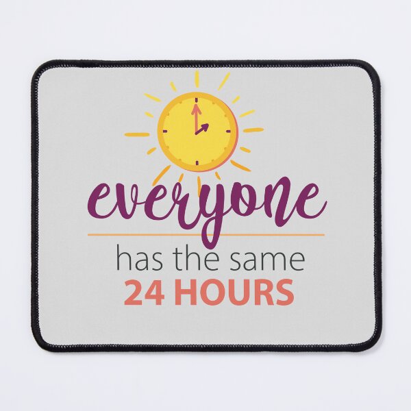 Item preview, Everyone has the Same 24 Hours designed and sold by sassav8.