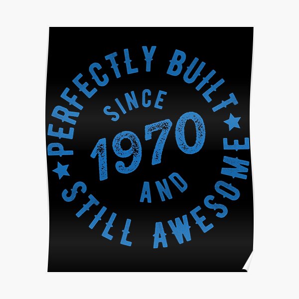 "Born in 1970 and Still Awesome" Poster for Sale by melvtec Redbubble