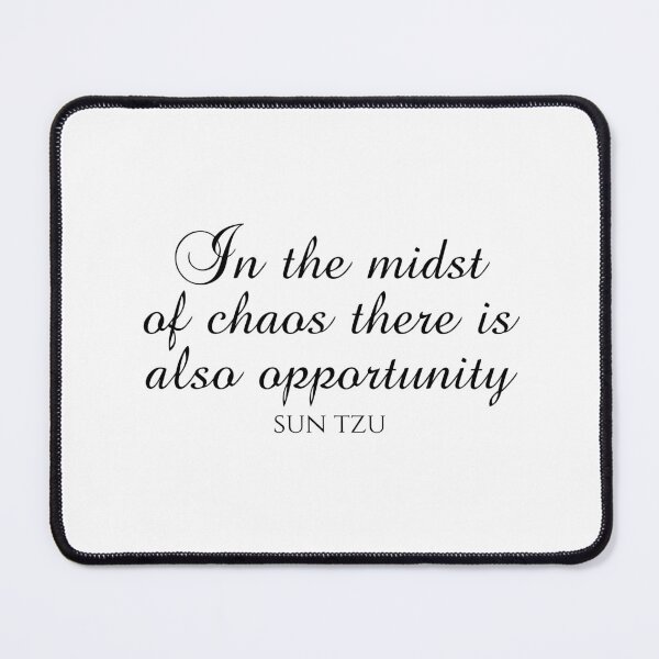 Item preview, In The Midst Of Chaos There Is Also Opportunity - Sun Tzu Quotes designed and sold by PhiloJourney.