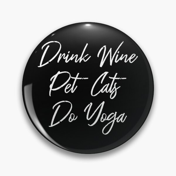 Item preview, Drink Wine, Pet Cats, Do Yoga III designed and sold by Lemon Pepper.