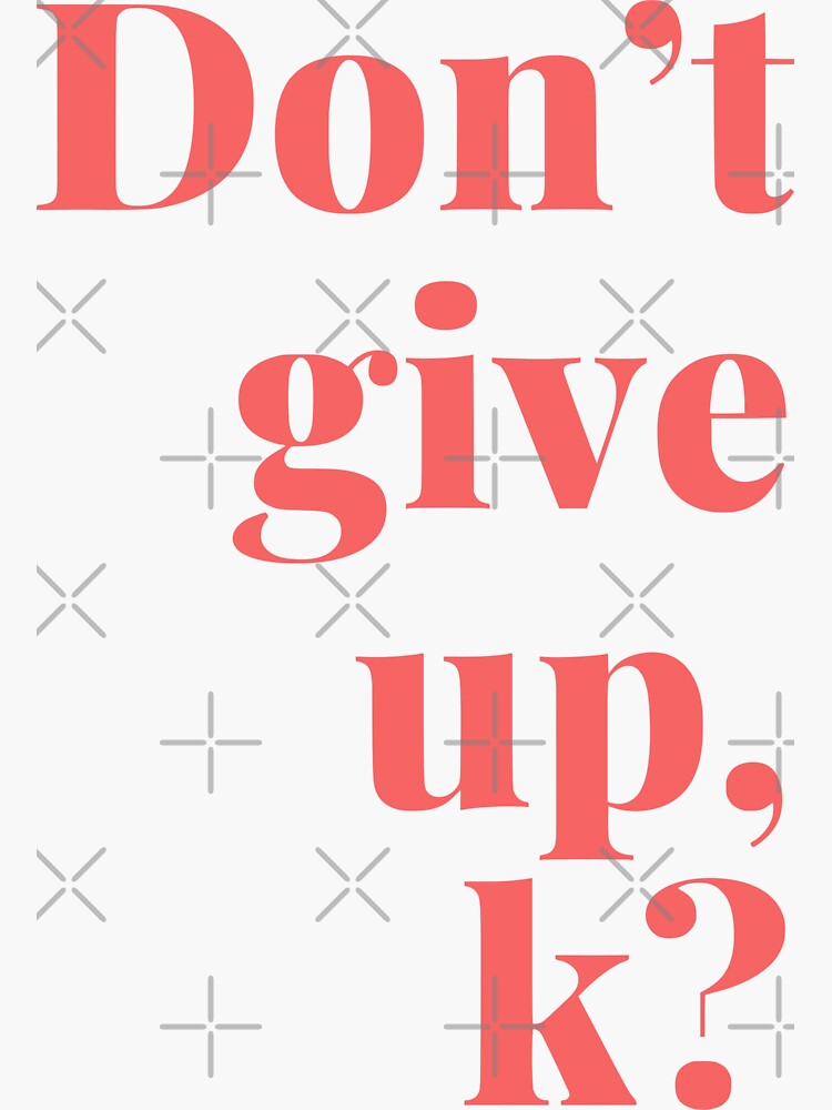 Thumbnail 3 of 3, Sticker, Don't Give Up, k? designed and sold by TediWinter.