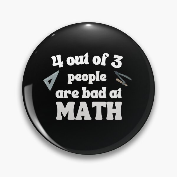 Item preview, 4 out of 3 People are Bad at Math designed and sold by Pixelish.