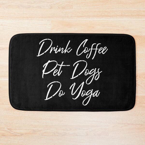 Item preview, Drink Coffee, Pet Dogs, Do Yoga III designed and sold by Lemon Pepper.