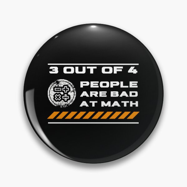 Item preview, 4 out of 3 People are Bad at Math designed and sold by Pixelish.