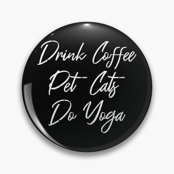 Item preview, Drink Coffee, Pet Cats, Do Yoga III designed and sold by Lemon Pepper.