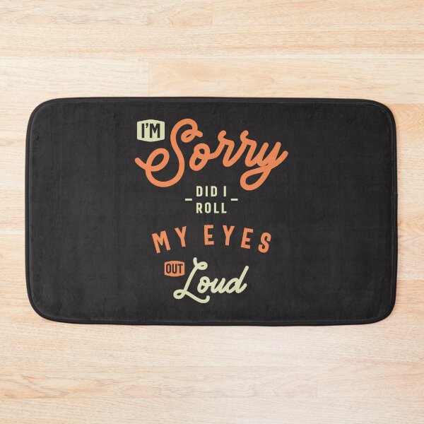 Item preview, I'm Sorry Did I Roll My Eyes Out Loud Funny Sarcastic designed and sold by cidolopez.