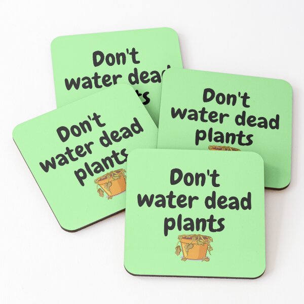 Item preview, Don't water dead plants designed and sold by tattooclumsey.