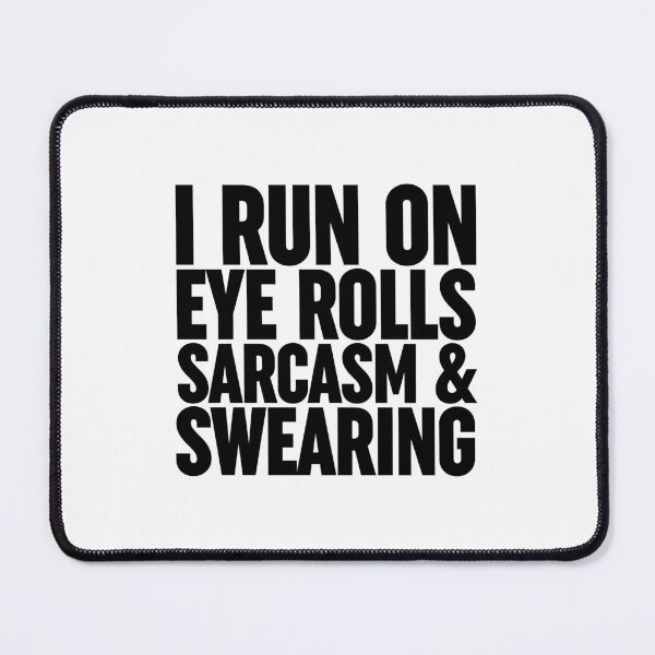 Item preview, I Run On Eye Rolls Sarcasm & Swearing designed and sold by ZoollGraphics.