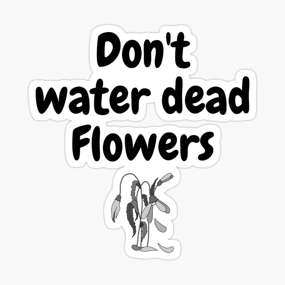 Don't Water a Dead Flower selling - Pants