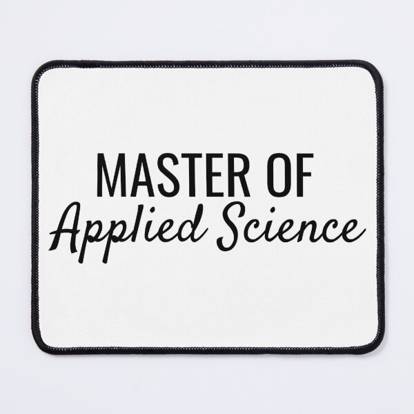 Item preview, Master of Applied Science designed and sold by SarahJisri.