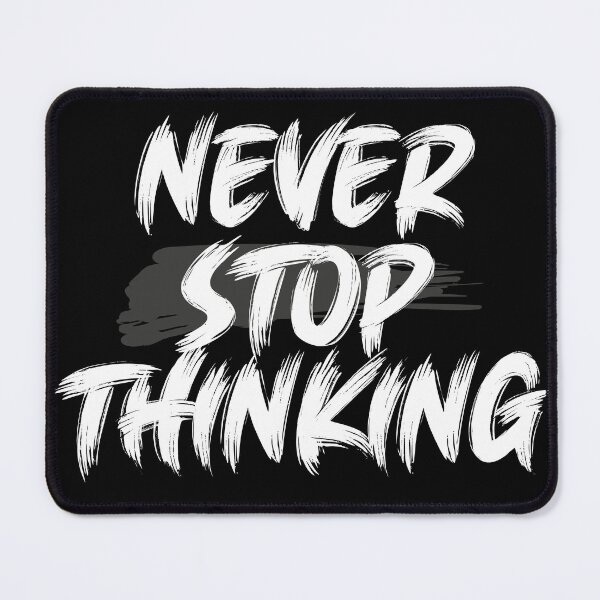 Item preview, Never stop thinking designed and sold by Pratik Dodiya.
