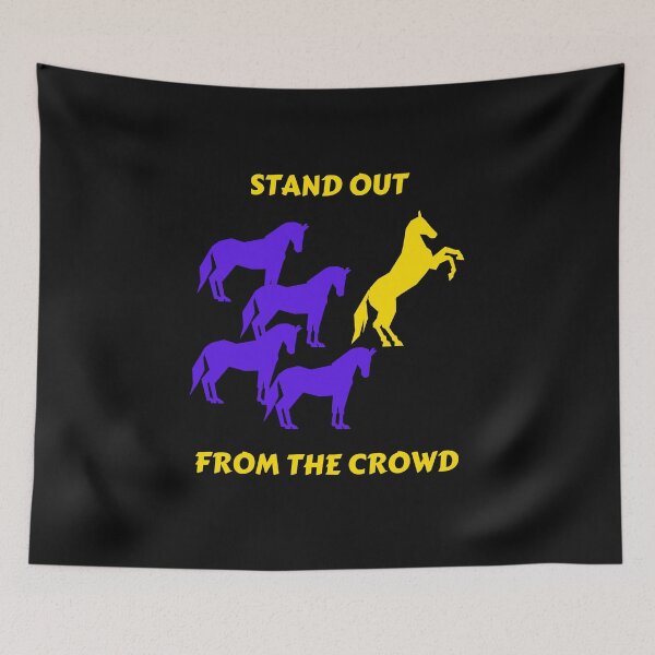 Item preview, STAND OUT FROM THE CROWD  designed and sold by IslandBaneMerch.