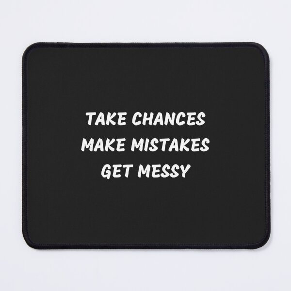 Item preview, Take chances Make mistakes Get messy designed and sold by MohitJain1109.