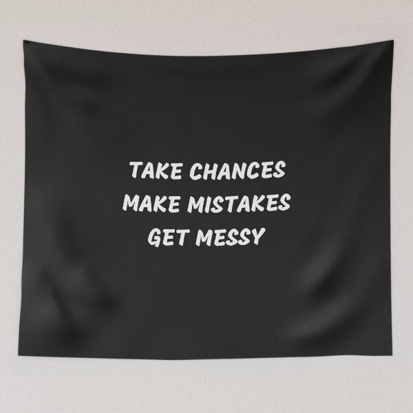 Item preview, Take chances Make mistakes Get messy designed and sold by MohitJain1109.