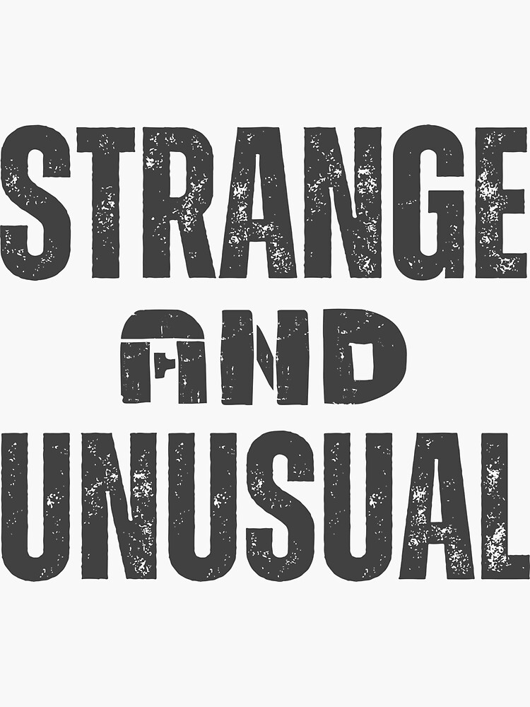 strange-and-unusual-sticker-for-sale-by-nopainnobrain-redbubble