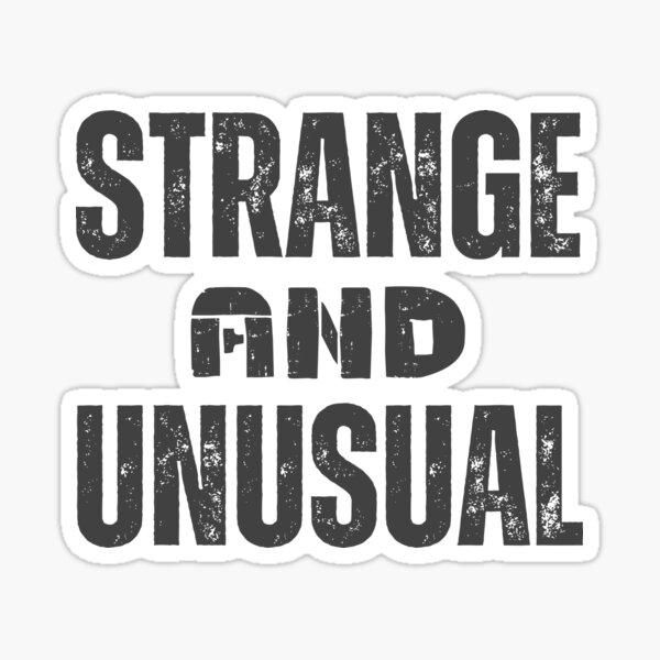 Strange And Unusual Sticker For Sale By Nopainnobrain Redbubble